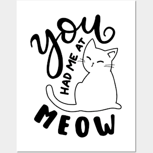 you had me at meow Posters and Art